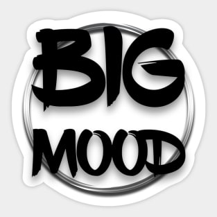 Big mood Sticker